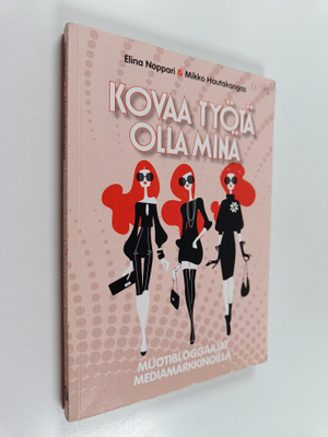 Elina Noppari ym. : Kovaa työtä olla minä : muotibloggaaj...