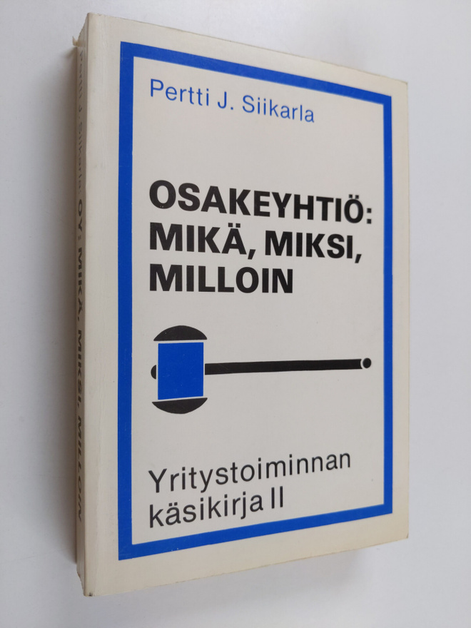 Pertti J. Siikarla : Yritystoiminnan käsikirja; Osakeyhti...