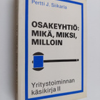 Pertti J. Siikarla : Yritystoiminnan käsikirja; Osakeyhti... - pikkukuva 1