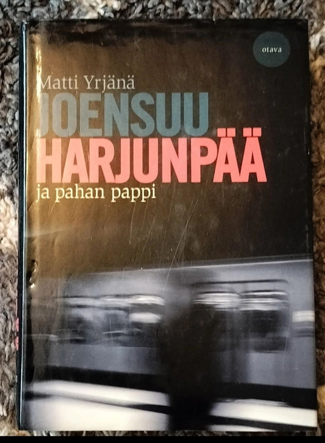 Matti Yrjänä Joensuu:. Harjunpää ja pahan pappi