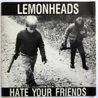 LEMONHEADS Hate Your Friends CD 1992 HUIPPUKUNTO - pikkukuva 1