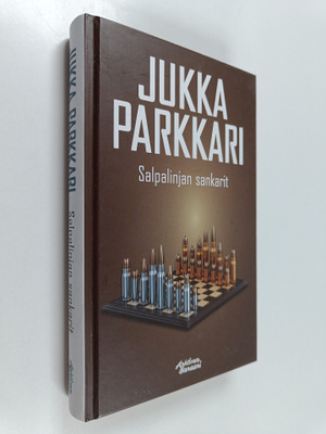 Jukka Parkkari : Salpalinjan sankarit : romaani vakoilust...