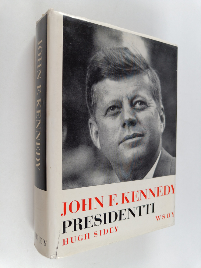 Hugh Sidey : John F. Kennedy, presidentti