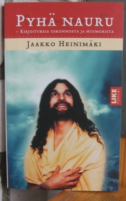 Jaakko Heinimäki: Pyhä nauru, Like 2003. 3p.186 s.
