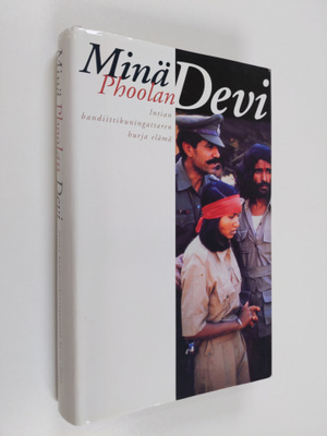Phoolan Devi : Minä, Phoolan Devi : Intian bandiittikunin...