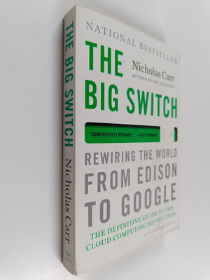 Nicholas Carr : The Big Switch - Rewiring The World From ...