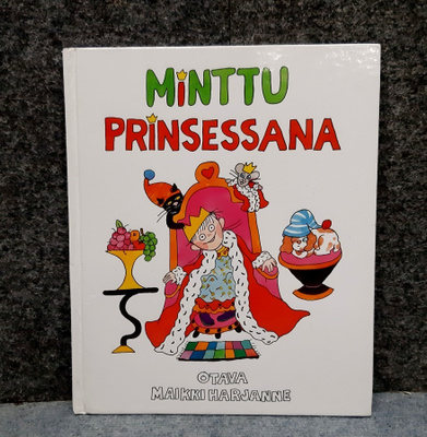 Minttu prinsessana .Maikki Harjanne ensimmäinen painos 2009