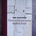 Owe Wikström : Vasta rakkaus antaa merkityksen - pikkukuva 1