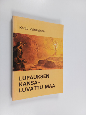 Kerttu Vainikainen : Lupauksen kansa - luvattu maa : viis...