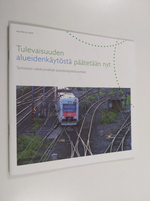Tulevaisuuden alueidenkäytöstä päätetään nyt : Tarkistetu...
