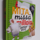 Mitä missä milloin junior 2012 : koululaisen vuosikirja - pikkukuva 1