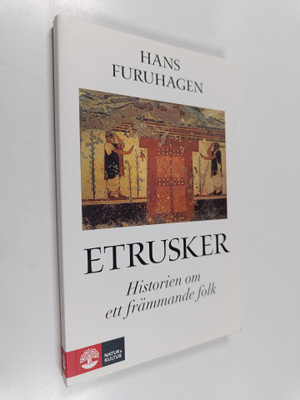 Hans Furuhagen : Etrusker - historien om ett främmande folk