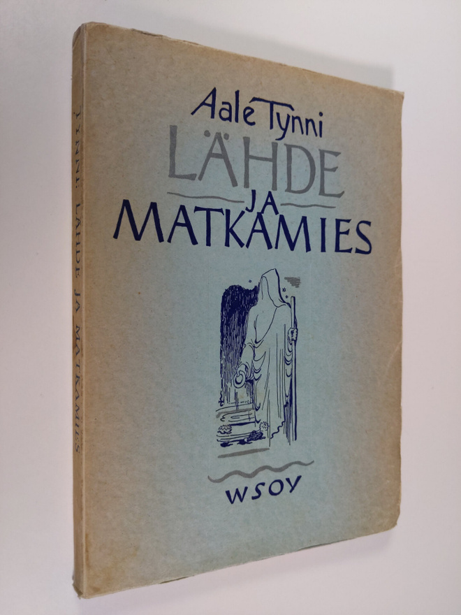 Aale Tynni : Lähde ja matkamies : runoja