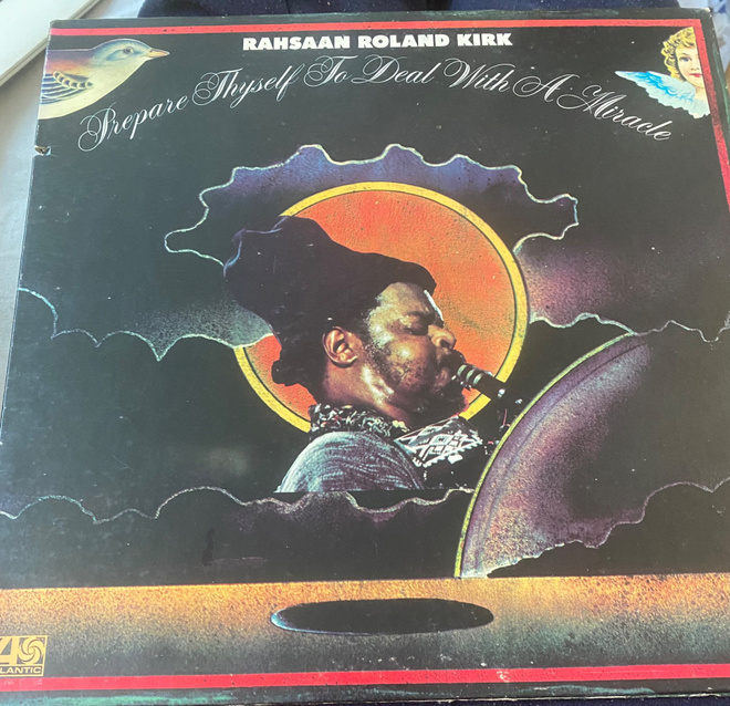 Rahsaan Roland Kirk: Prepare Thyself To Deal With A Miracle