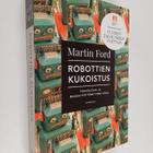 Martin Ford : Robottien kukoistus : teknologia ja massaty... - pikkukuva 1