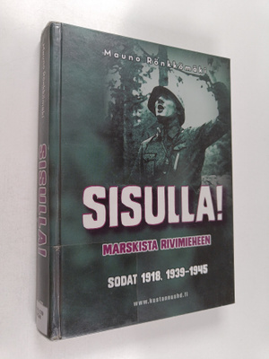 Mauno Rönkkömäki : Sisulla! Marskista rivimieheen : sodat...