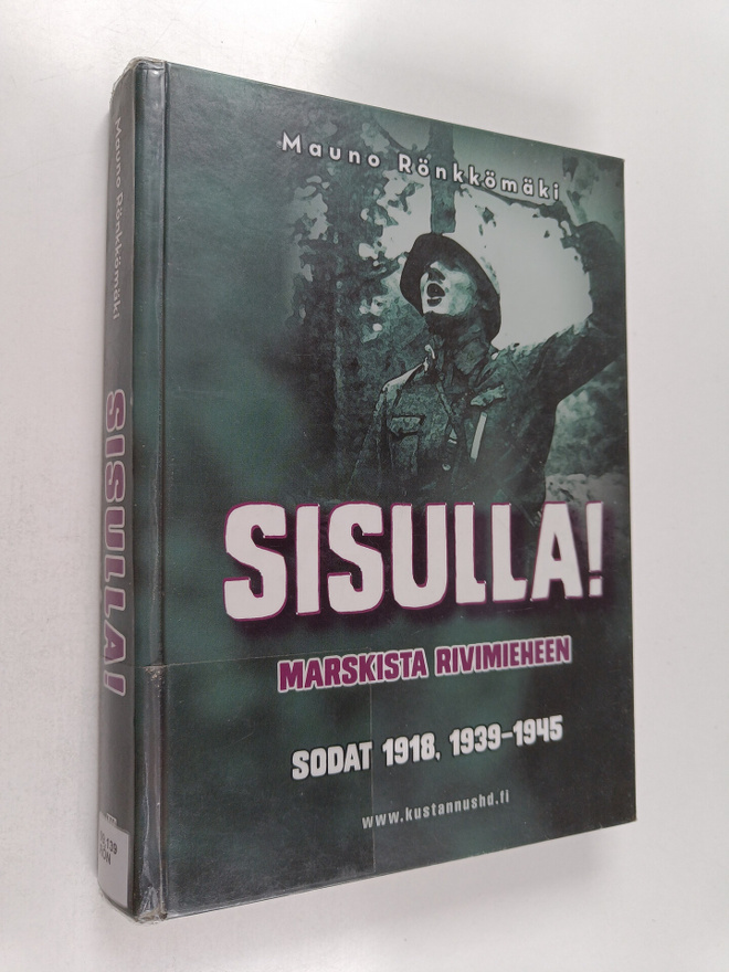 Mauno Rönkkömäki : Sisulla! Marskista rivimieheen : sodat...