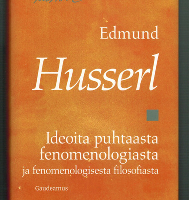 Edmund Husserl:  Ideoita puhtaasta fenomenologiasta ja fenom