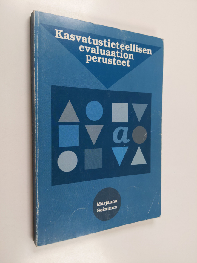 Marjaana Soininen : Kasvatustieteellisen evaluaation peru...