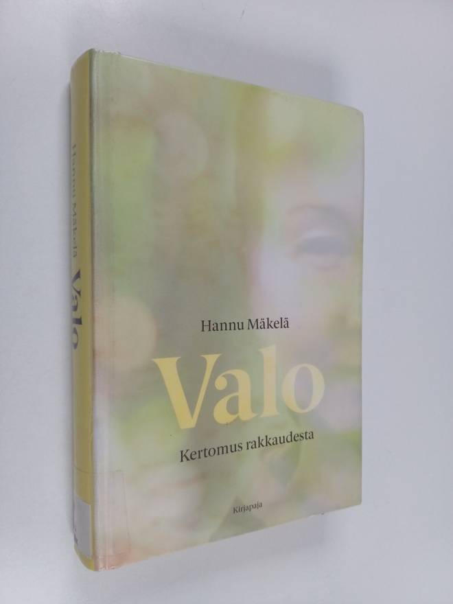 Hannu Mäkelä : Valo : kertomus rakkaudesta
