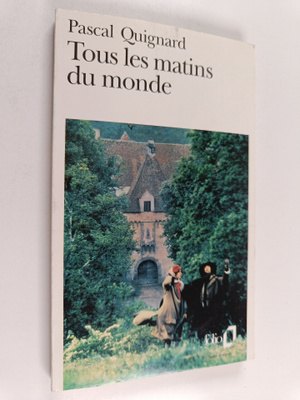 Pascal Quignard : Tous les matins du monde