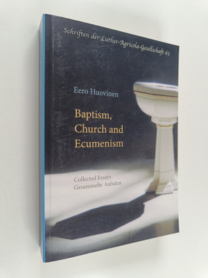 Eero Huovinen : Baptism, church and ecumenism : collected...