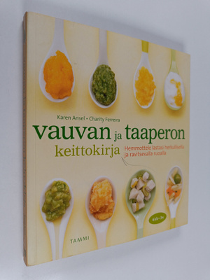 Karen Ansel : Vauvan ja taaperon keittokirja : Hemmottele...