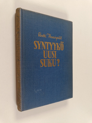 Pentti Haanpää : Syntyykö uusi suku eli Kaaleppi Köyhkänä...