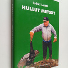 Erkki Lahti : Hullut metsot : tutkittua tietoa erä- ja ka... - pikkukuva 1