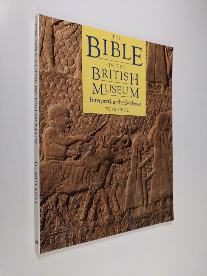 T. C. Mitchell : The Bible in the British Museum - Interp...