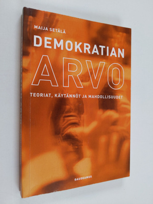 Maija-Leena Setälä : Demokratian arvo - teoriat, käytännö...
