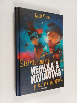 Kalle Veirto : Etsivätoimisto Henkka & Kivimutka ja laula...