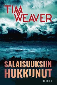 Tim Weaver: Salaisuuksiin hukkunut (UUSI)