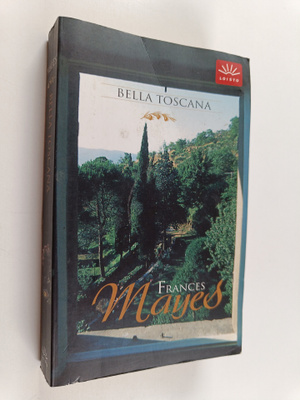 Frances Mayes : Bella Toscana