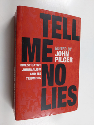 Tell me no lies : investigative journalism and its triumphs