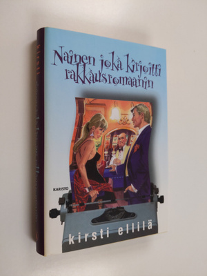 Kirsti Ellilä : Nainen joka kirjoitti rakkausromaanin