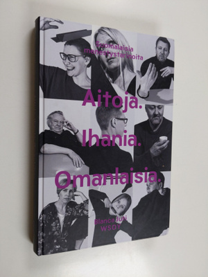 Blanca Juti : Aitoja Ihania Omanlaisia : suomalaisia mene...