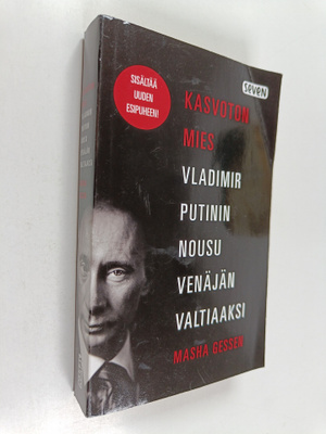 Masha Gessen : Kasvoton mies : Vladimir Putinin nousu Ven...