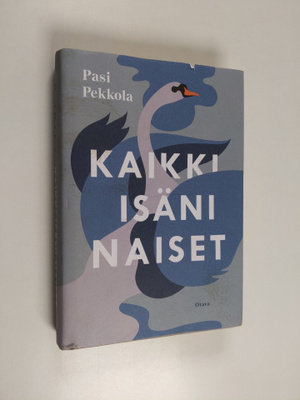 Pasi Pekkola : Kaikki isäni naiset : romaani