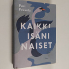 Pasi Pekkola : Kaikki isäni naiset : romaani - pikkukuva 1