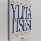 Pasi Koivunen : Ylitä itsesi : itsehypnoosin avulla parem... - pikkukuva 1