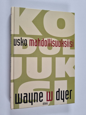 Wayne W. Dyer : Usko mahdollisuuksiisi