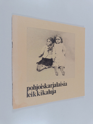 Ulla Pennanen : Pohjoiskarjalaisia leikkikaluja : 1800-lu...