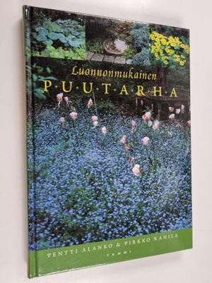 Pentti Alanko ym. : Luonnonmukainen puutarha