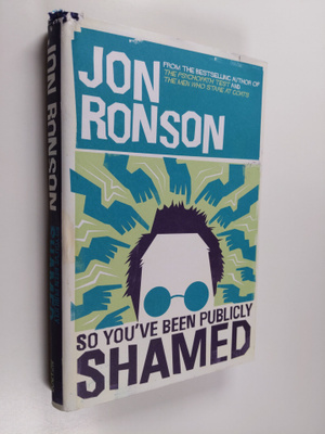 Jon Ronson : So you've been publicly shamed