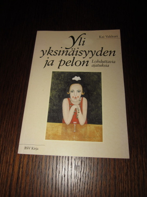 Yli yksinäisyyden ja pelon - lohduttavia ajatuksia