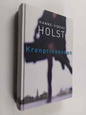Hanne-Vibeke Holst : Kronprinsessan : roman