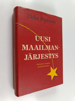 Ilkka Pastinen : Uusi maailmanjärjestys : kylmästä sodast...