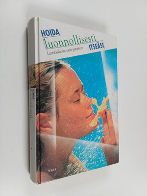 Rauli Mäkelä : Hoida luonnollisesti itseäsi : luontaishoi...