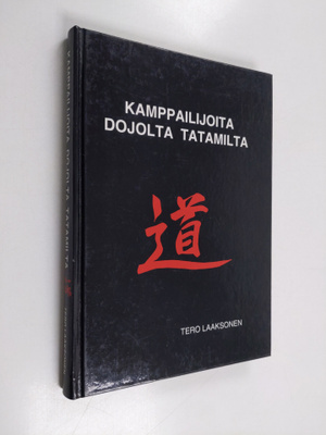 Tero Laaksonen : Kamppailijoita dojolta datamilta